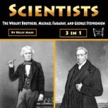 Scientists The Wright Brothers, Michael Faraday, and George Stephenson, Kelly Mass