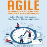 Agile Essentials of Team and Project Management.   Manifesto for Agile Software Development, Alex Campbell