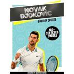 Novak Djokovic: Book Of Quotes (100+ Selected Quotes), Quotes Station