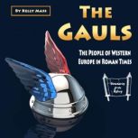 The Gauls The People of Western Europe in Roman Times, Kelly Mass