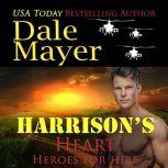 Harrison's Heart Book 7: Heroes For Hire, Dale Mayer