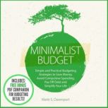 Minimalist Budget Simple and Practical Budgeting Strategies to Save Money, Avoid Compulsive Spending,Pay Off Debt and Simplify Your Life, Marie S. Davenport