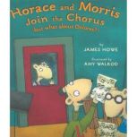 Horace and Morris Join the Chorus But What About Dolores?, James Howe