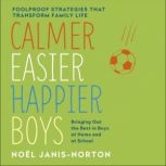 Calmer, Easier, Happier Boys The revolutionary programme that transforms family life, Noel Janis-Norton