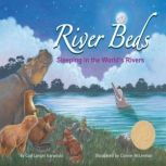 River Beds Sleeping in the World's Rivers, Gail Langer Karwoski