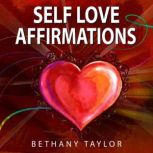 Self Love Affirmations - Daily Affirmations For Self Love, Bethany Taylor