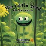 The Little Seed  Who Didn't Give Up, Monty Lord