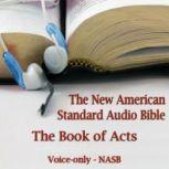 The Book of Acts The Voice Only New American Standard Bible (NASB)