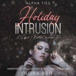 Holiday Intrusion A Dark Omegaverse Christmas Romance, Nora Ash