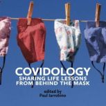 COVIDOLOGY Sharing Life Lessons from Behind the Mask, Paul Iarrobino