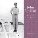 Ace in the Hole A Selection from the John Updike Audio Collection, John Updike