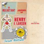 The Reluctant Journal of Henry K. Larsen, Susin Nielsen