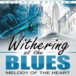 Withering at the Blues Melody of the Heart, Tatiana Whigham