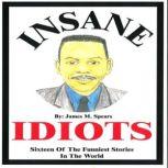 Insane Idiots, James M. Spears