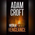 With A Vengeance, Adam Croft