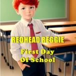 Redhead Reggie: First Day Of School, Tony R. Smith