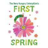 The Very Hungry Caterpillar's First Spring, Eric Carle