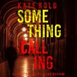 Something Calling (A Lauren Lamb FBI ThrillerBook Two), Kate Bold
