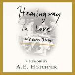 Hemingway in Love His Own Story, A. E. Hotchner