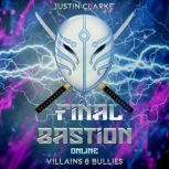 Final Bastion Online Villains & Bullies, Justin Clarke