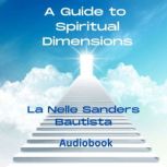 A Guide to Spiritual Dimensions 2nd Edition, La Nelle Sanders Bautista