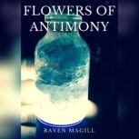 Flowers of Antimony, Raven Magill