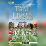 The Trouble with J. J., Tami Hoag