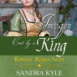 Imogen Cast By A King, Sandra Kyle