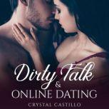 Dirty Talk & Online Dating Drive your Partner Crazy and Overcome your Taboo & Shyness. Stay Safe Online while Sexting, Crystal Castillo