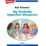 My Perfectly Imperfect Sleepover Ask Arizona, Lissa Rovetch