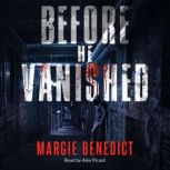 Before He Vanished, Margie Benedict