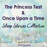 The Princess Test & Once Upon a Time - Sleep Stories Collection, Joel Thielke