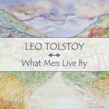 What Men Live By, Leo Tolstoy