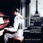 A sad Chopin waltz A heartbreaking short story of love and war, loss and memory, Marina Koulouri