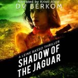 Shadow of the Jaguar A Leine Basso Thriller, D.V. Berkom