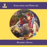 Snow-white and Rose-red, Brothers Grimm
