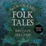 Woodland Folk Tales of Britain and Ireland narrated by the author, Lisa Schneidau