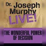 The Wonderful Power of Decision Dr. Joseph Murphy LIVE!, Joseph Murphy