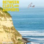 Between Cliffs and Airports Causality in life or a life full of coincidences, Maximiliano Mills