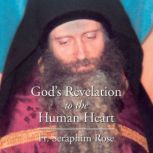 God's Revelation to the Human Heart, Fr. Seraphim Rose