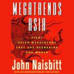 Megatrends Asia Eight Asian Megatrends That Are Reshaping Our World, John Naisbitt