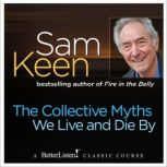 The Collective Myths We Live and Die By, Sam Keen