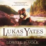 Lukas Yates and The Roses, Lowell F Volk