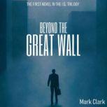 The I.Q Trilogy - Book 1 - Beyond The Great Wall, Mark Clark