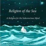 Religion of the Sea A Religion for the Subconscious Mind, Safwan Arekat
