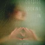 Outside Looking In, Clare Smith