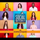 How to be a Social Butterfly: The Art of Making Friends, Jonathan E. Augustin