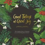 Good Tidings of Great Joy The Complete Story of Christmas from the New King James Version, Thomas Nelson