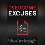 Overcome Excuses and Crush Procrastination as an Entrepreneur How to Fast Track Your Success, Empowered Living