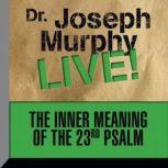 The Inner Meaning of the 23rd Psalm Dr. Joseph Murphy LIVE!, Joseph Murphy